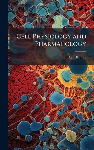 Cell Physiology and Pharmacology  by J F 1911- Danielli at Abbey's Bookshop, 