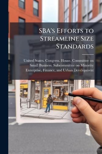 SBA's Efforts to Streamline Size Standards  by United States Congress House Commi at Abbey's Bookshop, 