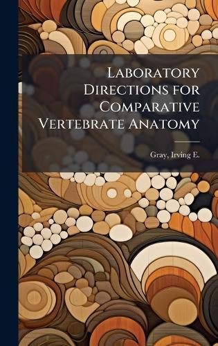 Laboratory Directions for Comparative Vertebrate Anatomy  by Irving E 1897-1980 Gray at Abbey's Bookshop, 