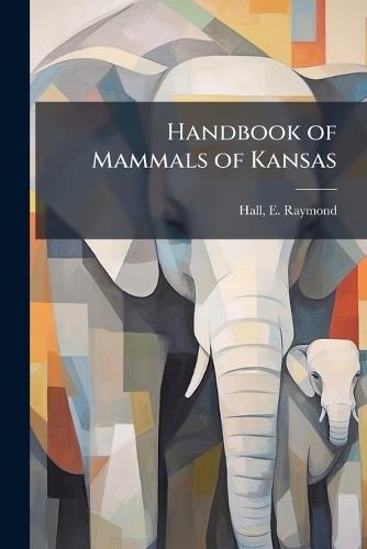 Handbook of Mammals of Kansas  by E Raymond 1902- Hall at Abbey's Bookshop, 