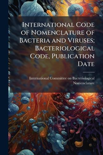 International Code of Nomenclature of Bacteria and Viruses; Bacteriological Code, Publication Date  by International Committee on Bacteriolo at Abbey's Bookshop, 