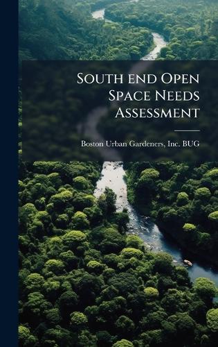 South end Open Space Needs Assessment  by Inc [Bug] Boston Urban Gardeners at Abbey's Bookshop, 