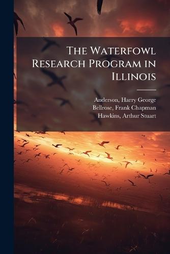 The Waterfowl Research Program in Illinois  by Harry George Anderson at Abbey's Bookshop, 