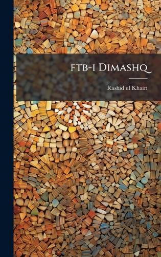 ftb-i Dimashq  by Rashid-Ul-Khairi Rashid-Ul-Khairi at Abbey's Bookshop, 
