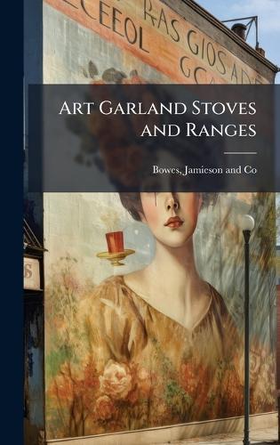 Art Garland Stoves and Ranges  by Jamieson And Co Bowes at Abbey's Bookshop, 