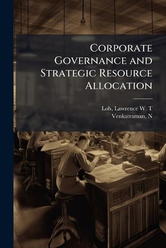 Corporate Governance and Strategic Resource Allocation  by Lawrence W T Loh at Abbey's Bookshop, 