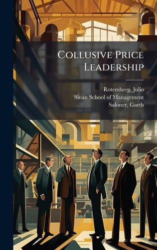 Collusive Price Leadership  by Julio Rotemberg at Abbey's Bookshop, 