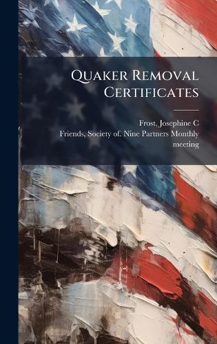 Quaker Removal Certificates  by Josephine C Frost at Abbey's Bookshop, 