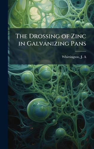 The Drossing of Zinc in Galvanizing Pans  by J A Whittington at Abbey's Bookshop, 
