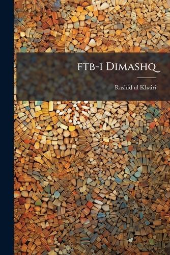 ftb-i Dimashq  by Rashid-Ul-Khairi Rashid-Ul-Khairi at Abbey's Bookshop, 