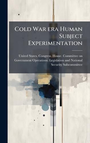 Cold War era Human Subject Experimentation  by United States Congress House Commi at Abbey's Bookshop, 