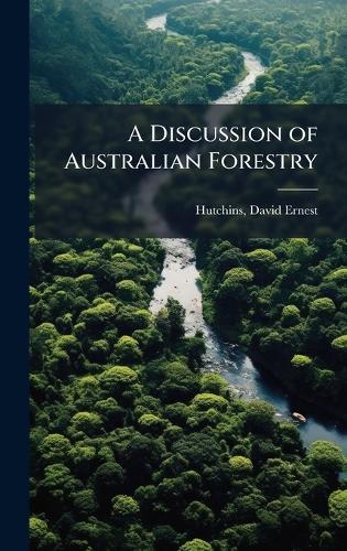 A Discussion of Australian Forestry  by David Ernest Hutchins at Abbey's Bookshop, 