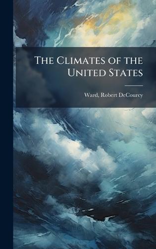The Climates of the United States  by Robert Decourcy Ward at Abbey's Bookshop, 