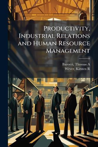 Productivity, Industrial Relations and Human Resource Management  by Thomas a Barocci at Abbey's Bookshop, 