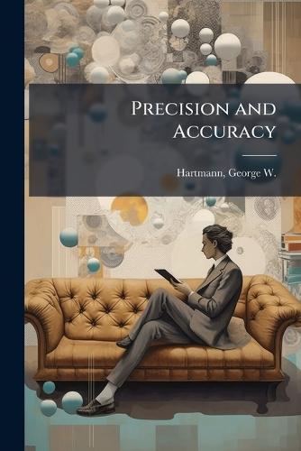 Precision and Accuracy  by George W 1904-1955 Hartmann at Abbey's Bookshop, 