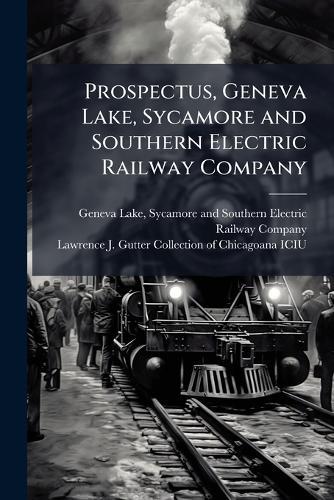 Prospectus, Geneva Lake, Sycamore and Southern Electric Railway Company  by Sycamore And Southern El Geneva Lake at Abbey's Bookshop, 