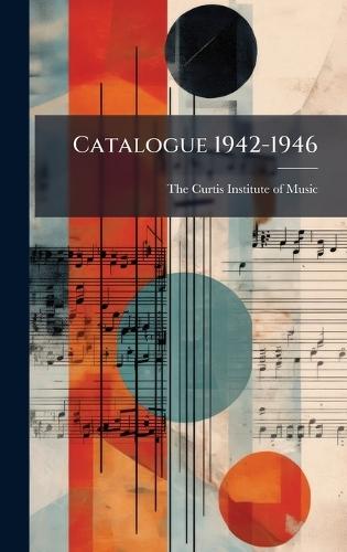 Catalogue 1942-1946  by The Curtis Institute of Music at Abbey's Bookshop, 