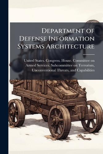 Department of Defense Information Systems Architecture  by United States Congress House Commi at Abbey's Bookshop, 