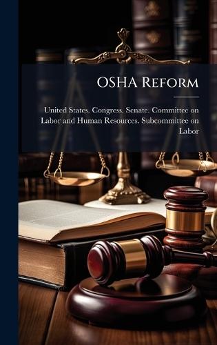 OSHA Reform  by United States Congress Senate Comm at Abbey's Bookshop, 