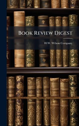 Book Review Digest  by H W Wilson Company at Abbey's Bookshop, 