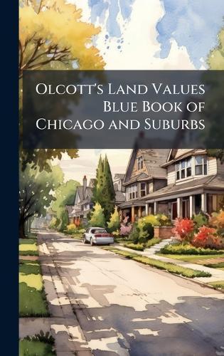Olcott's Land Values Blue Book of Chicago and Suburbs  by Anonymous at Abbey's Bookshop, 