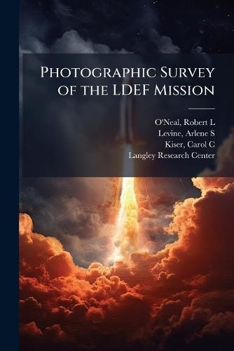 Photographic Survey of the LDEF Mission  by Robert L O'Neal at Abbey's Bookshop, 