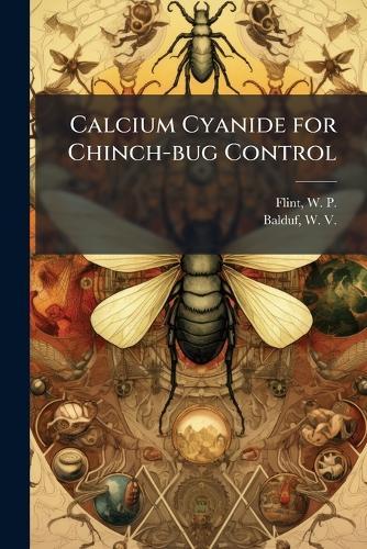 Calcium Cyanide for Chinch-bug Control  by W P 1882-1943 Flint at Abbey's Bookshop, 