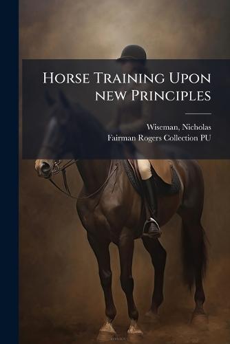 Horse Training Upon new Principles  by Nicholas Wiseman at Abbey's Bookshop, 