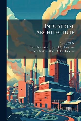Industrial Architecture  by Bill N Lacy at Abbey's Bookshop, 