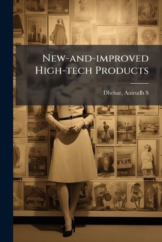 New-and-improved High-tech Products  by Anirudh S Dhebar at Abbey's Bookshop, 