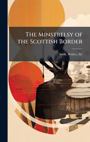 The Minstrelsy of the Scottish Border  by Walter Scott at Abbey's Bookshop, 
