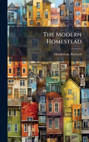 The Modern Homestead  by Richard Henderson at Abbey's Bookshop, 