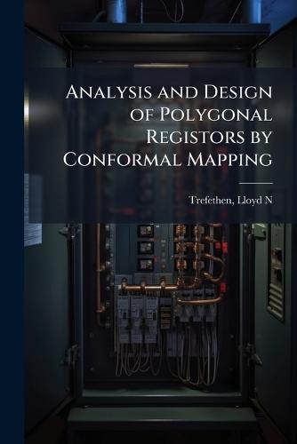 Analysis and Design of Polygonal Registors by Conformal Mapping  by Lloyd N Trefethen at Abbey's Bookshop, 