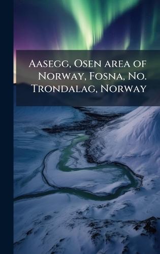 Aasegg, Osen area of Norway, Fosna, No. Trondalag, Norway  by Anonymous at Abbey's Bookshop, 