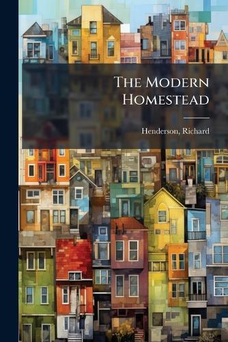 The Modern Homestead  by Richard Henderson at Abbey's Bookshop, 