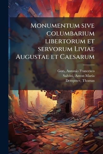 Monumentum sive columbarium libertorum et servorum Liviae Augustae et Caesarum  by Antonio Francesco Gori at Abbey's Bookshop, 