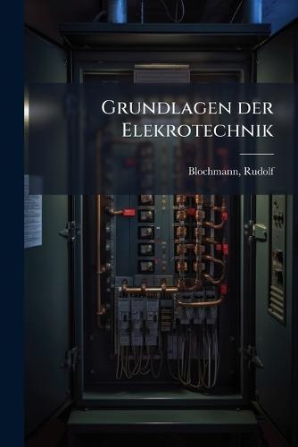 Grundlagen der Elekrotechnik  by Rudolf Blochmann at Abbey's Bookshop, 