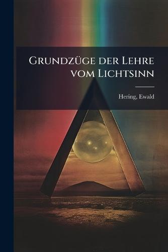 GrundzÃ1/4ge der Lehre vom Lichtsinn  by Ewald Hering at Abbey's Bookshop, 