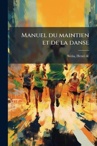 Manuel du maintien et de la danse  by Henri De Soria at Abbey's Bookshop, 
