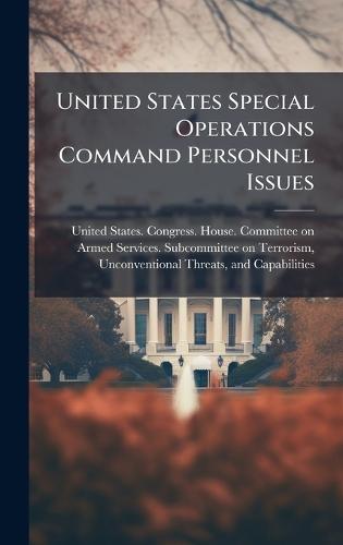 United States Special Operations Command Personnel Issues  by United States Congress House Commi at Abbey's Bookshop, 