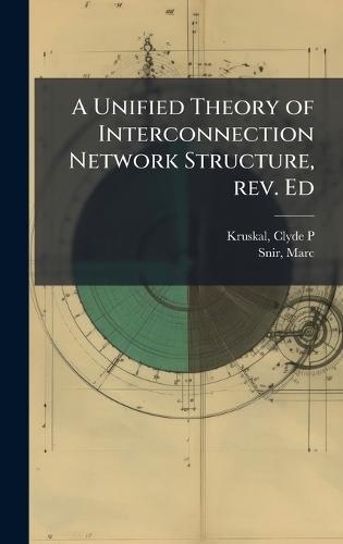 A Unified Theory of Interconnection Network Structure, rev. Ed  by Clyde P Kruskal at Abbey's Bookshop, 