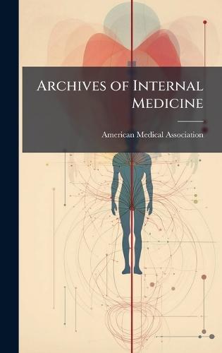 Archives of Internal Medicine  by American Medical Association at Abbey's Bookshop, 