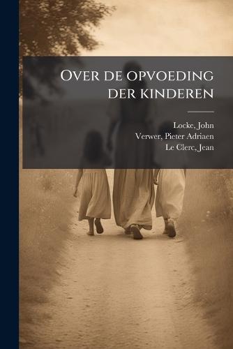 Over de opvoeding der kinderen  by John Locke at Abbey's Bookshop, 