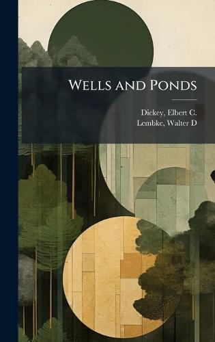 Wells and Ponds  by Elbert C 1947- Dickey at Abbey's Bookshop, 
