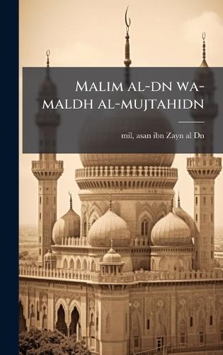 Malim al-dn wa-maldh al-mujtahidn  by Asan Ibn Zayn Al-Dn Mil at Abbey's Bookshop, 