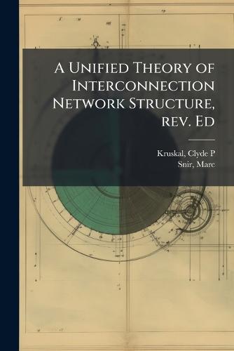 A Unified Theory of Interconnection Network Structure, rev. Ed  by Clyde P Kruskal at Abbey's Bookshop, 