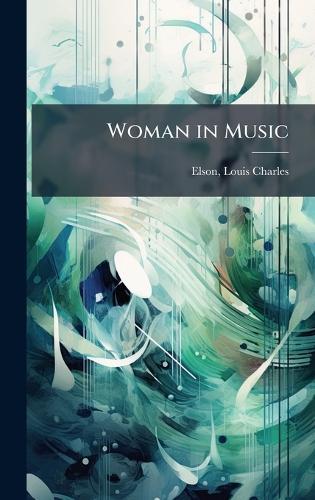 Woman in Music  by Louis Charles Elson at Abbey's Bookshop, 