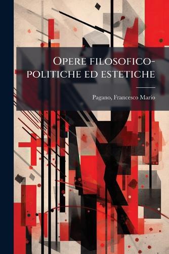 Opere filosofico-politiche ed estetiche  by Francesco Mario Pagano at Abbey's Bookshop, 