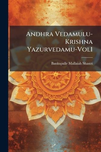 Andhra Vedamulu-Krishna Yazurvedamu-Vol1  by Bankupalle Mallaiah Shastri at Abbey's Bookshop, 