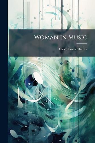 Woman in Music  by Louis Charles Elson at Abbey's Bookshop, 